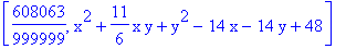 [608063/999999, x^2+11/6*x*y+y^2-14*x-14*y+48]